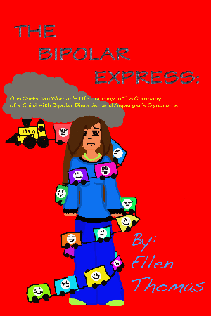 The Bipolar Express: One Christian Woman's Life Journey In The Company Of A Child With Bipolar Disorder and Asperger's Syndrome.